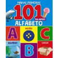 Livro Infantil: MINHAS PRIMEIRAS 101 PALAVRAS ALFABETO